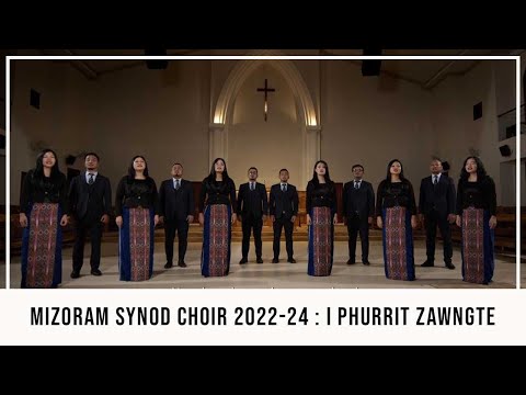 Mizoram Synod Choir (2022 - 2024 ) - I Phurrit Zawngte