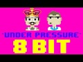 Under Pressure (8 Bit Remix Cover Version ...