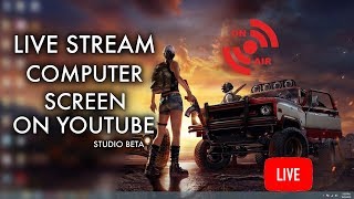 How To Live Stream Computer Screen On YouTube [Studio Beta]
