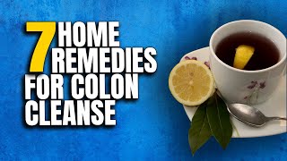 7 Best Natural Remedies to Cleanse Colon at Home | EASY How To