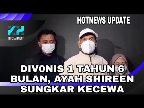 DIV0NIS 1 TAHUN 6 BULAN, AYAH SHIREEN SUNGKAR KECEWA