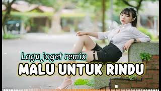 Download lagu LAGU JOGET REMIX MALU UNTUK MERINDU TERBARU 2026(Ahmbo Rmxr) mp3