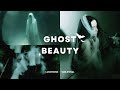 Ghost Beauty - Haunting Beauty  -  𝓼𝓾𝓫𝓵𝓲𝓶𝓲𝓷𝓪𝓵