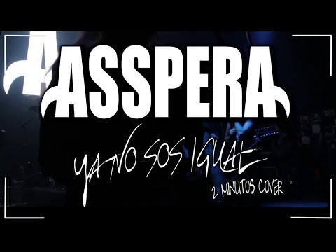 Asspera - Ya no sos igual (2 Minutos) - Cover Metal Bizarro (2016)