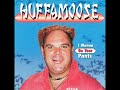 13 •  Huffamoose - New Hit Song  (Demo Length Version)