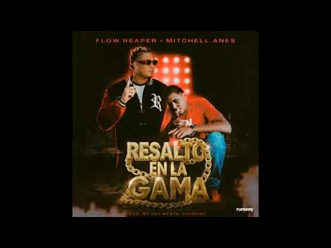 Resalto en la Gama - Flow Reaper x Mitchell Anes ( Prod.by Jey Beats, Naimero, Dj Ramon & Kenweisy)