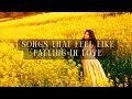 Songs That Feel Like Falling In Love