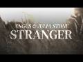 Stranger - Angus & Julia Stone