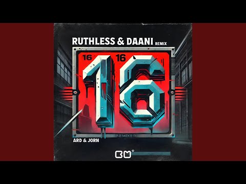 16 (Ruthless & Daani Remix)