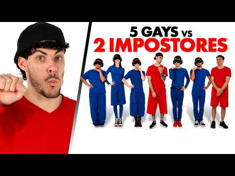 5 GAYS VS 2 IMPOSTORES