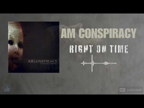 AM Conspiracy - Right On Time (HQ)