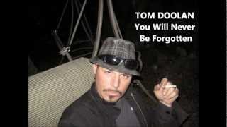 TOM DOOLAN - YOU WILL NEVER BE FORGOTTEN