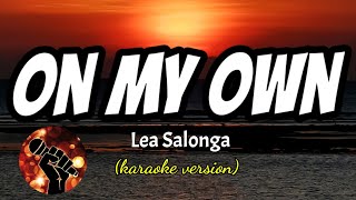 ON MY OWN - LEA SALONGA (karaoke version)