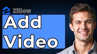 How To Add Video To Zillow Listing [2026 Guide]