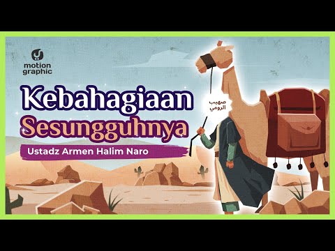 Kebahagiaan Sesungguhnya – Ustadz Armen Halim Naro