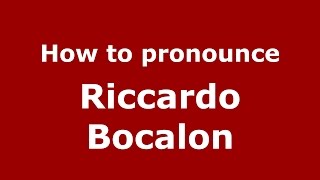 How to pronounce Riccardo Bocalon
