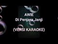 Awie - Di penjara janji (Karaoke Version)
