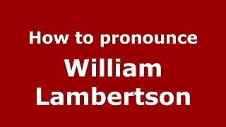 How to pronounce William Lambertson