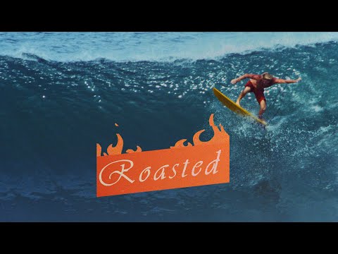 ROASTED™- Surf Film