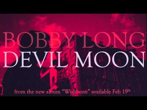 Bobby Long - Devil Moon