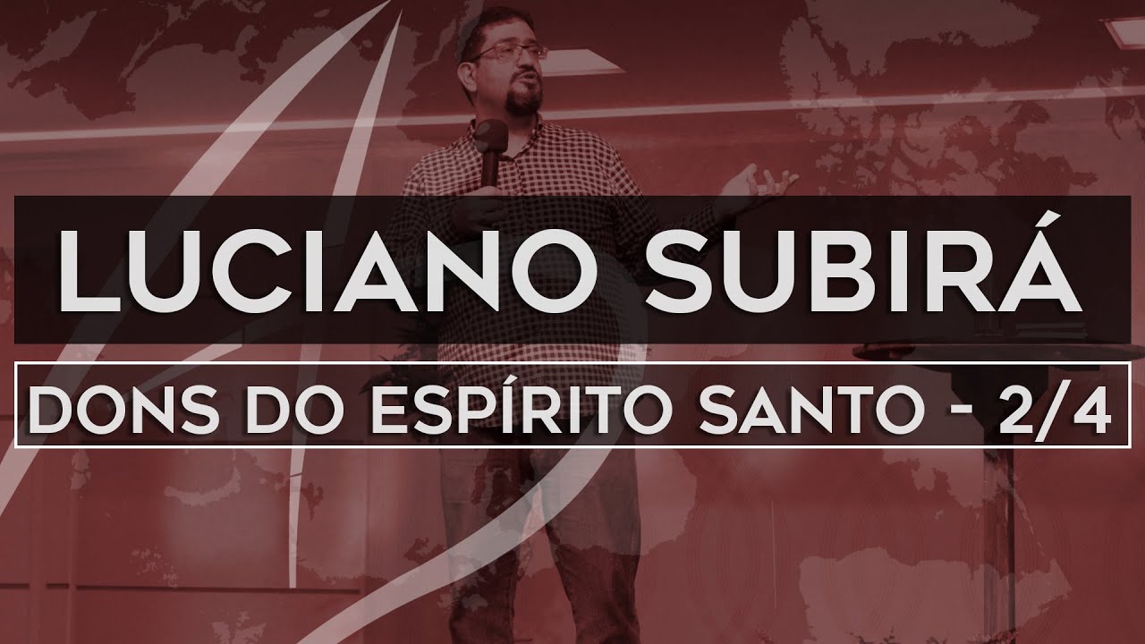 Pr. Luciano Subirá - Os dons do Espírito Santo (Plenária 2)
