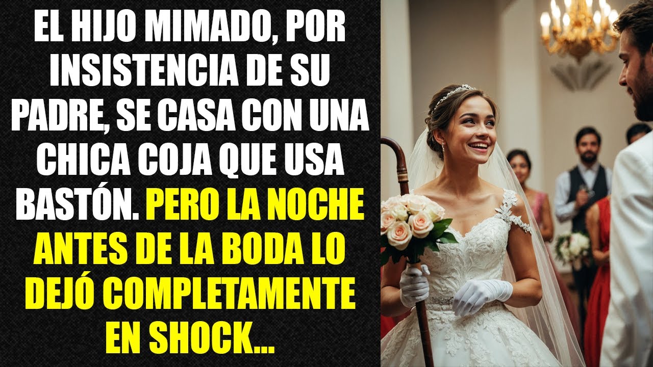El hijo mimado, por insistencia de su padre, se casa con una chica coja que usa bastón. Pero...