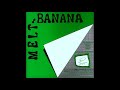 Melt-Banana/Pencilneck - Split 7"
