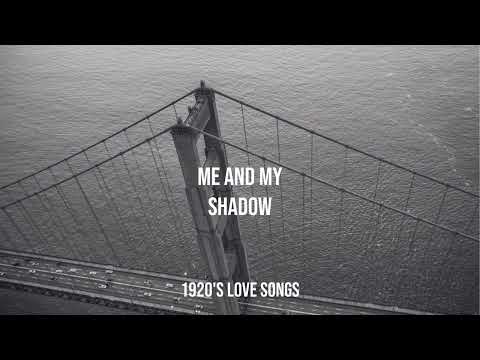 1920s Love Songs - Me And My Shadow