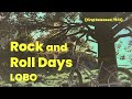 Rock and Roll Days - Lobo (Fan-made Video with Lyrics)