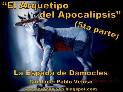 El Arquetipo del Apocalipsis 5ta parte   La Espada de Damocles   Pablo Veloso