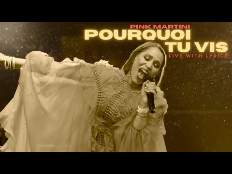 Pourquoi tu vis | Pink Martini ft. China Forbes - Live with Lyrics