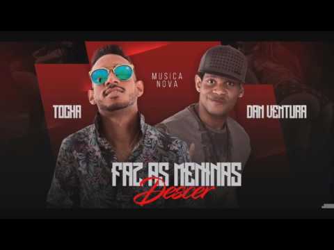 MC TOCHA E DAN VENTURA - FAZ AS MENINAS DESCER - LANÇAMENTO  2017
