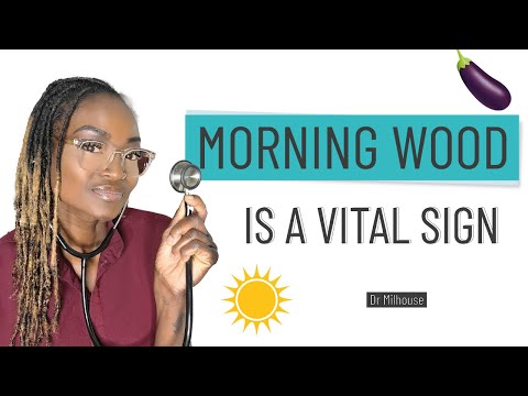IS MORNING WOOD A VITAL SIGN?  | Dr. Milhouse
