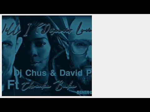 Dj Chus   David Penn Ft Choinka Buka   Will I Discover Love   Benergee 23 Mix