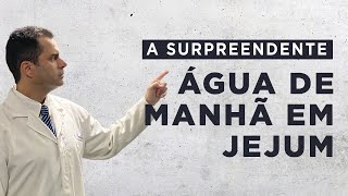 A Surpreendente Água de Manhã em Jejum!