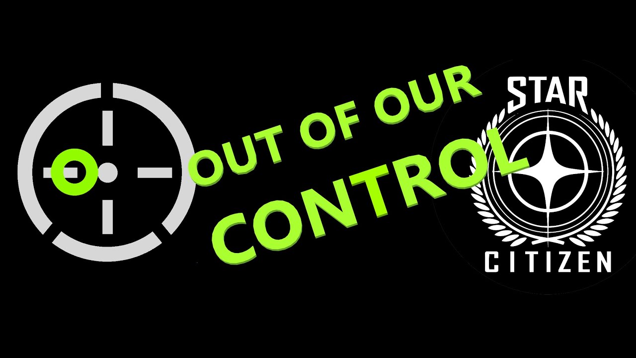 Too Linear / Star Citizen - Out of our Control