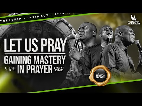 LET US PRAY - PART ONE (GAINING MASTERY IN PRAYER) LUKE 18:1 WITH APOSTLE JOSHUA SELMAN ||01|02|2026