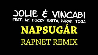 Jolie & Vincabi feat. MC Ducky, Enita, Parad, Toga - Napsugár (Rapnet Remix)