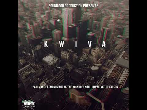 PAUL MAKER FT MONI CENTRALZONE,YOUNG DEE,NAVIE,KHALLI & VICTOR CARSON -KWIVA