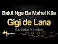 Gigi de Lana - Bakit Nga Ba Mahal Kita (Karaoke Version)