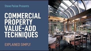 Commercial Property Investing - Value-add Techniques - Explained Simply