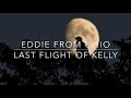 Eddie from Ohio - Last Flight of Kelly