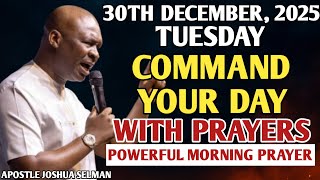 [TUESDAY, 30TH DECEMBER] START YOUR MORNING WITH PRAYER | SPIRITUAL PRAYER BY APOSTLE JOSHUA SELMAN