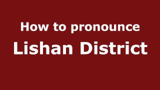 How to pronounce Lishan District