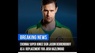 Jason Behrendorff sign CSK as Josh Hazelwood replacement
