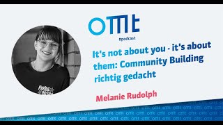 It's not about you  - it's about them: Community Building richtig gedacht (Melanie Rudlolph) | #277