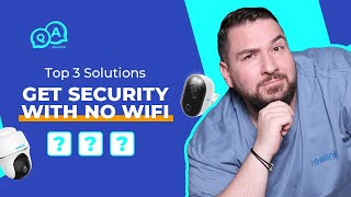 Top 3 Solutions to Get Security with No WiFi | You Ask, We Answer