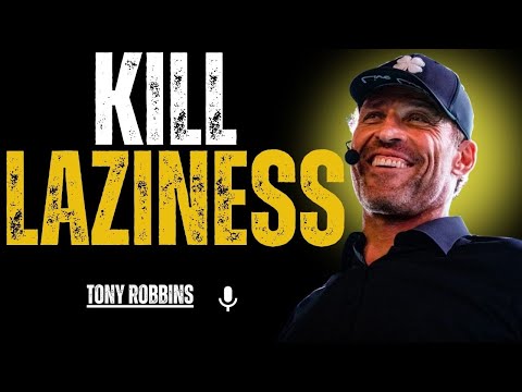 How to Kill Laziness and Take Control of Your Life || TONY ROBBINS