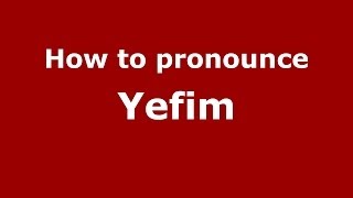 How to pronounce Yefim