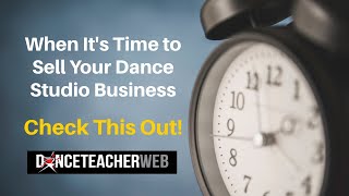 Calling All Dance Studio Owners Here’s How to Sell Your Dance Studio!